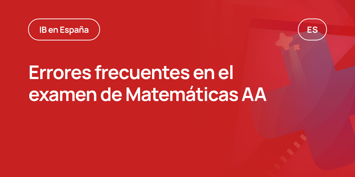 Errores frecuentes en el examen de Matemáticas AA