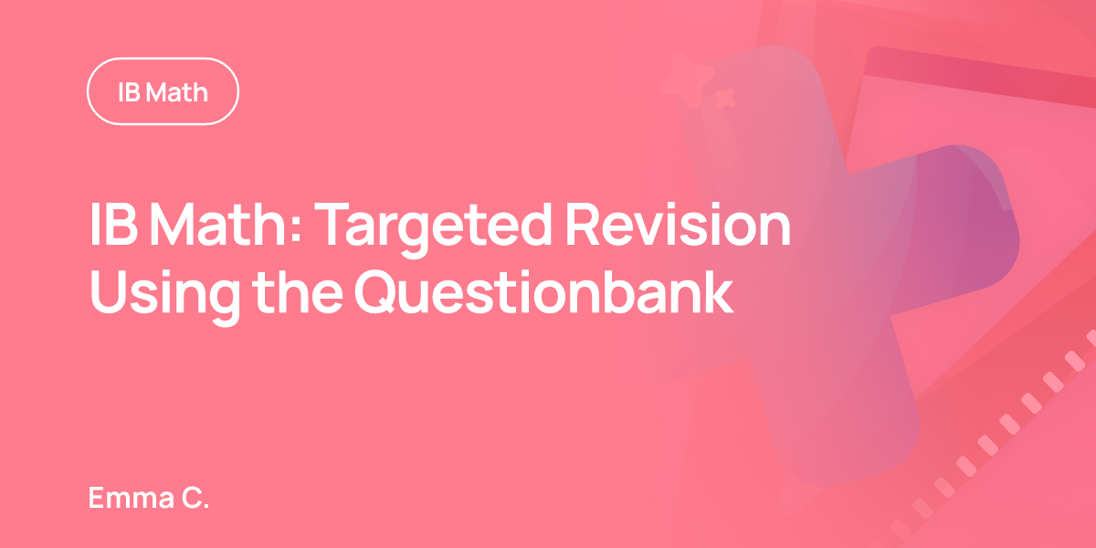 IB Math: Targeted Revision Using the Questionbank
