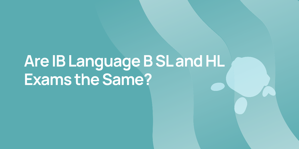 Are IB Language B SL and HL Exams the Same?