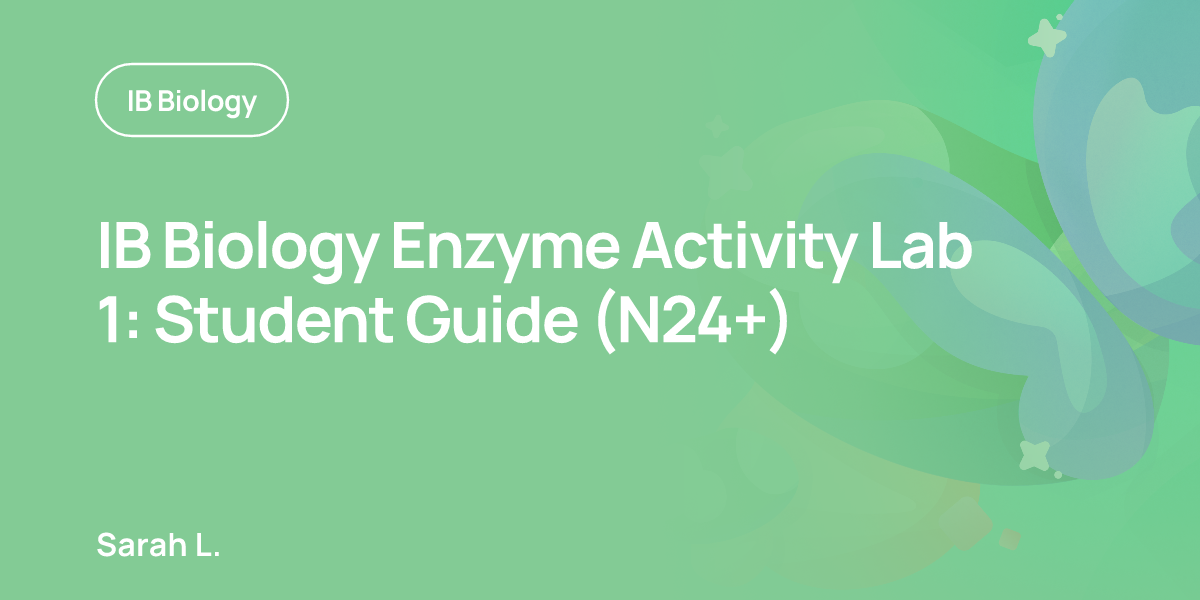 IB Biology Enzyme Activity Lab 1: Student Guide (N24+)
