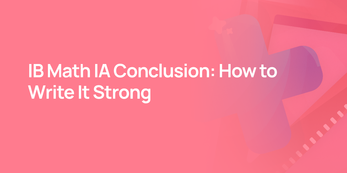 IB Math IA Conclusion: How to Write It Strong