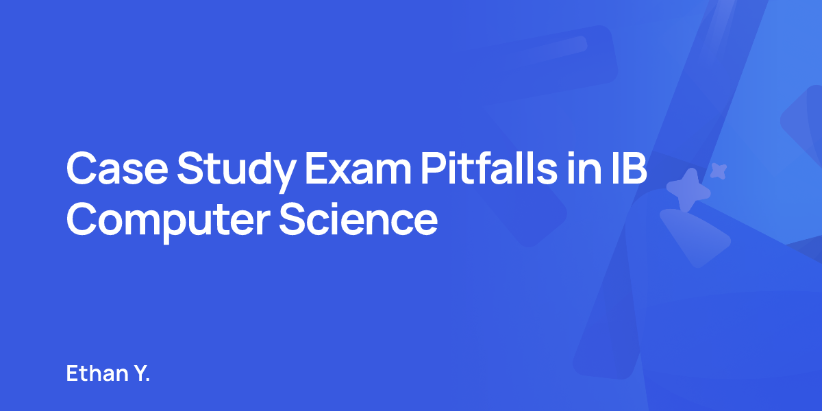 Case Study Exam Pitfalls in IB Computer Science