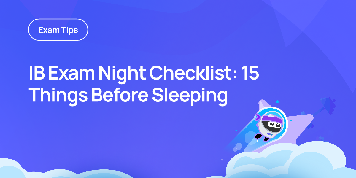 IB Exam Night Checklist: 15 Things Before Sleeping