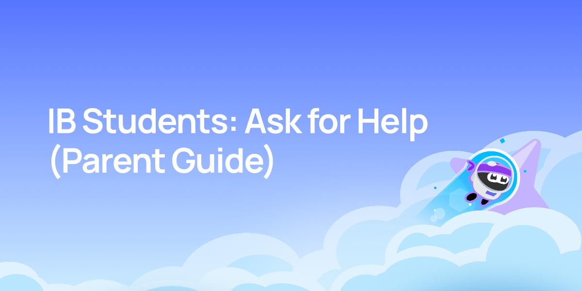 IB Students: Ask for Help (Parent Guide)