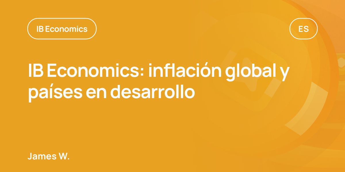 IB Economics: inflación global y países en desarrollo
