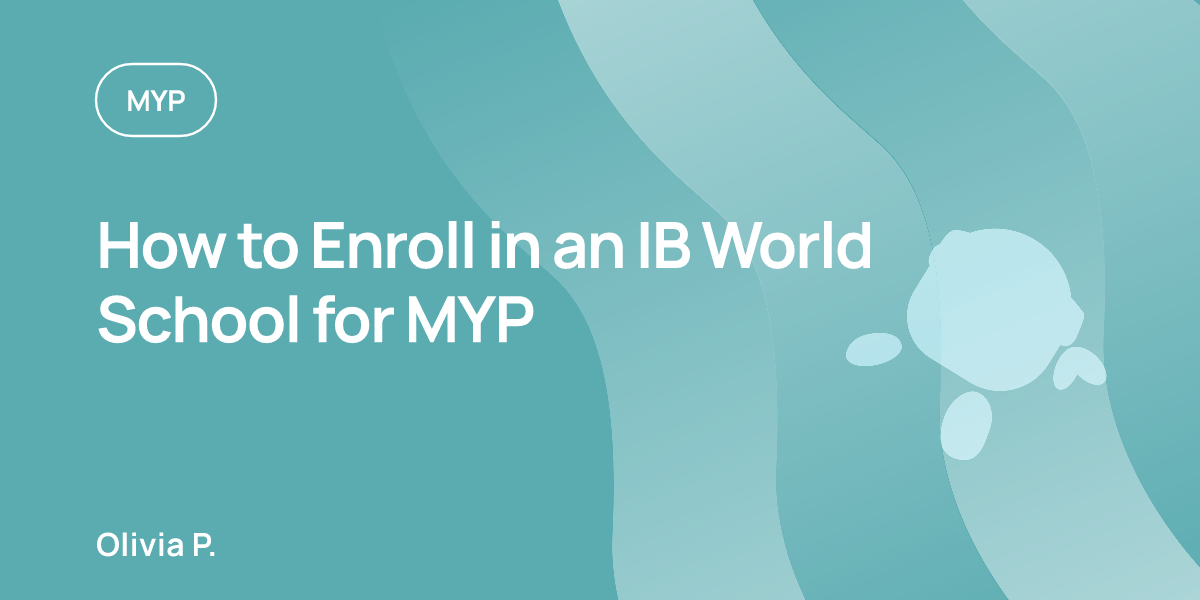How to Enroll in an IB World School for MYP