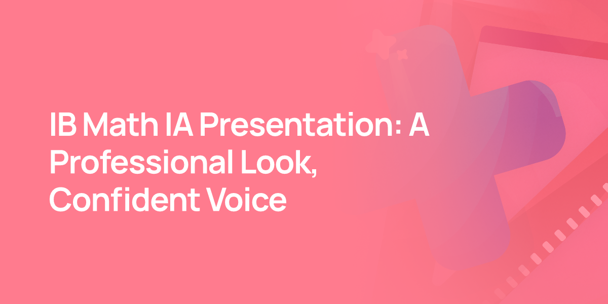 IB Math IA Presentation: A Professional Look, Confident Voice