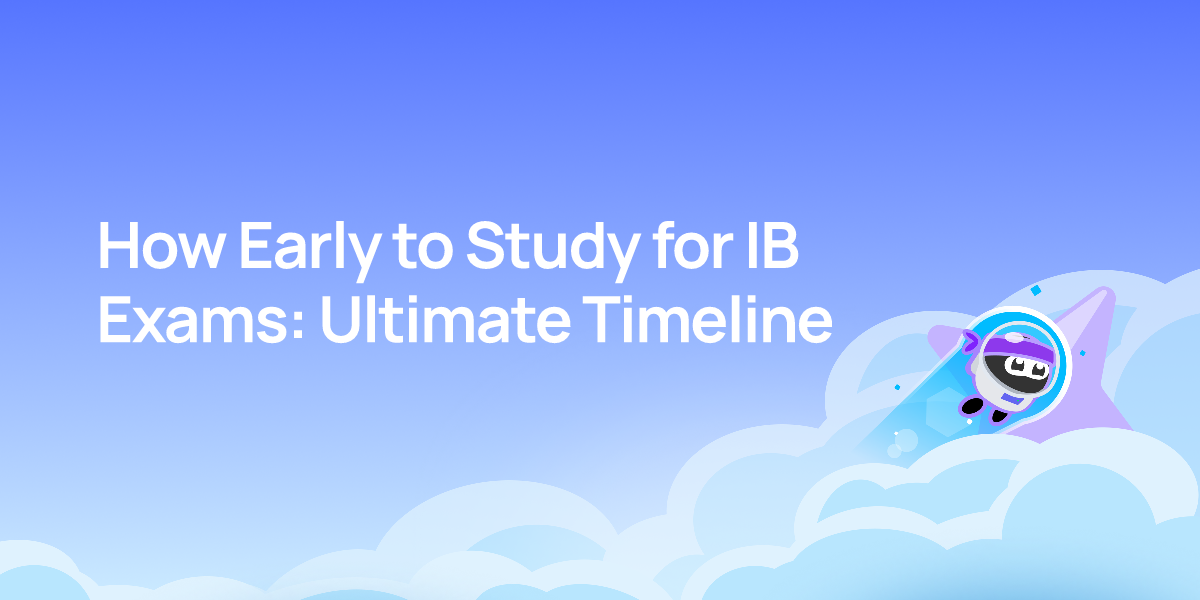 How Early to Study for IB Exams: Ultimate Timeline