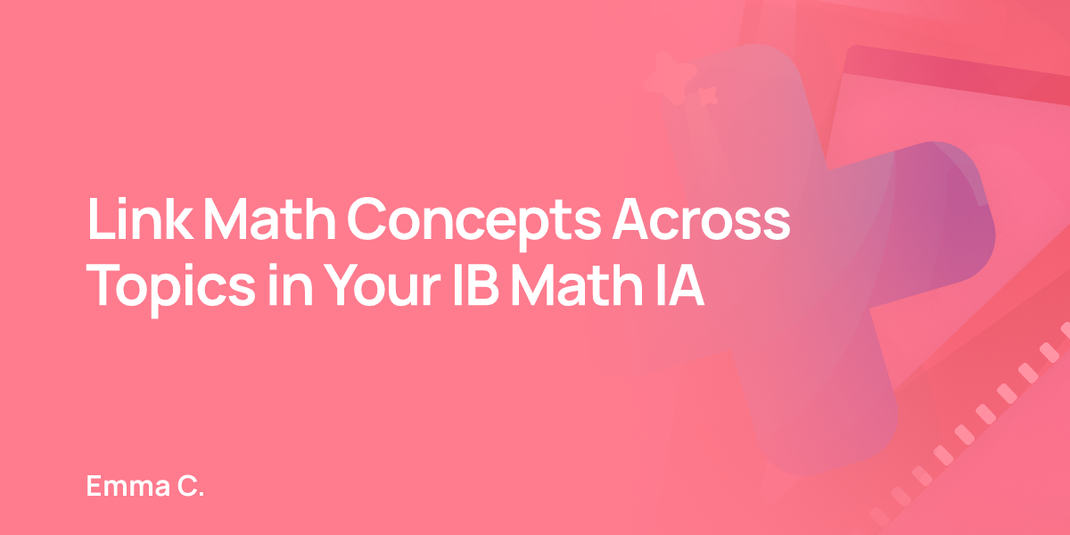 Link Math Concepts Across Topics in Your IB Math IA
