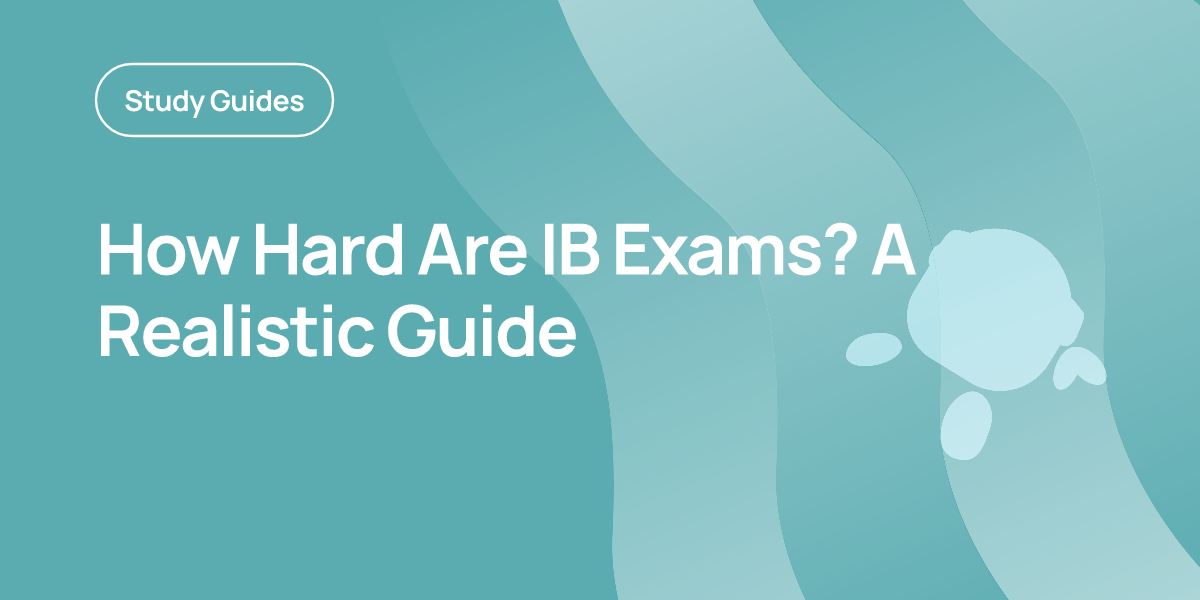 How Hard Are IB Exams? A Realistic Guide