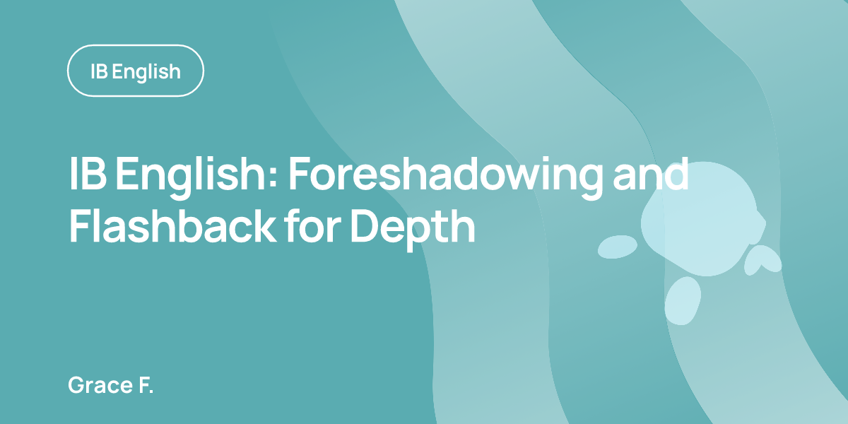 IB English: Foreshadowing and Flashback for Depth