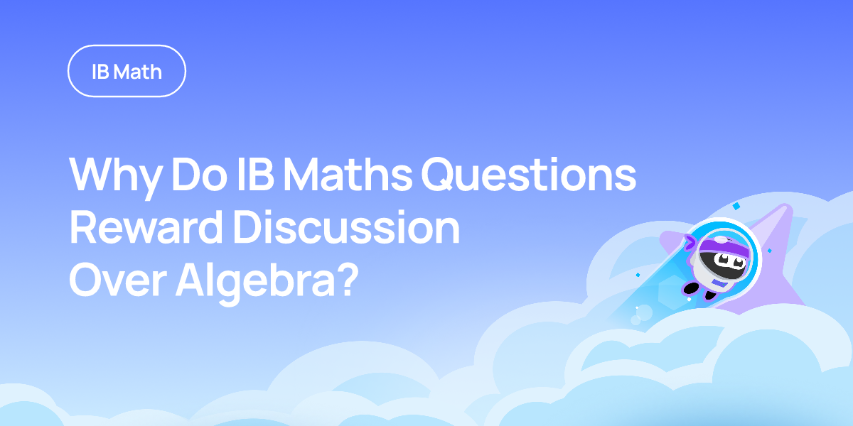 Why Do IB Maths Questions Reward Discussion Over Algebra?