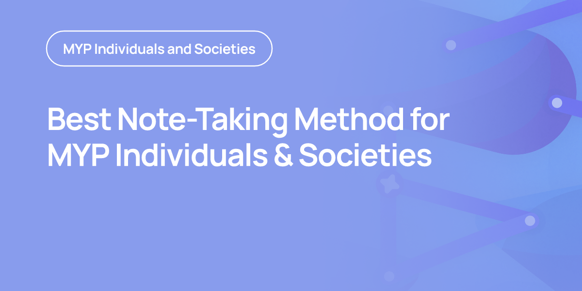 Best Note-Taking Method for MYP Individuals & Societies