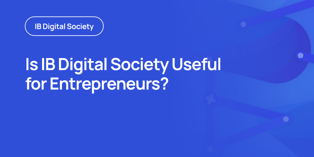 Is IB Digital Society Useful for Entrepreneurs?