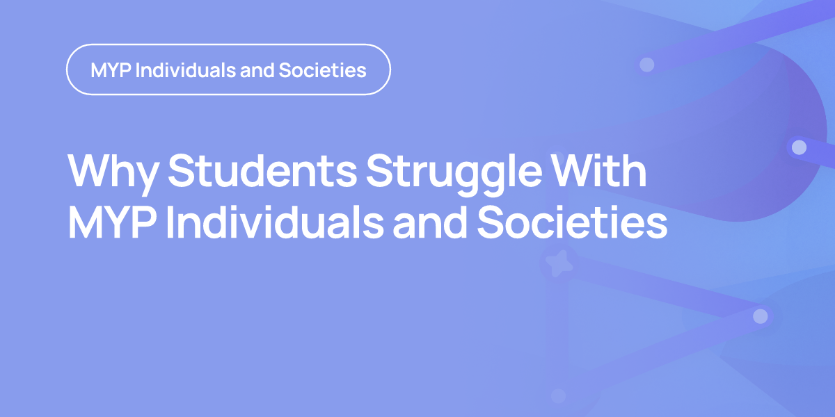 Why Students Struggle With MYP Individuals and Societies