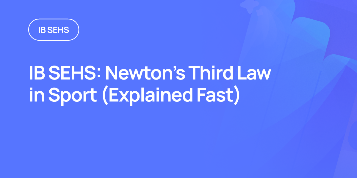 IB SEHS: Newton’s Third Law in Sport (Explained Fast)