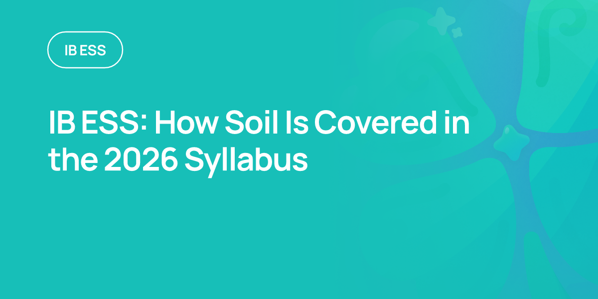 IB ESS: How Soil Is Covered in the 2026 Syllabus