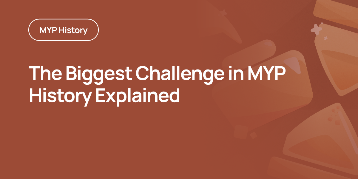 The Biggest Challenge in MYP History Explained