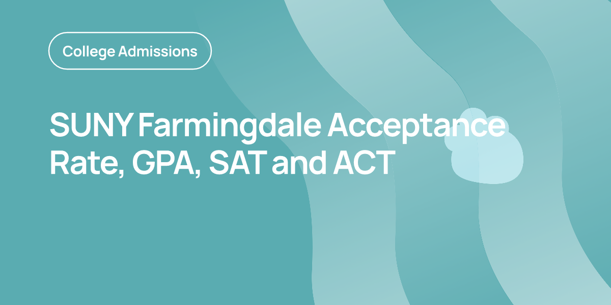 Act Testing Info SUNY Farmingdale Acceptance Rate, GPA, SAT and ACT | OnePrep