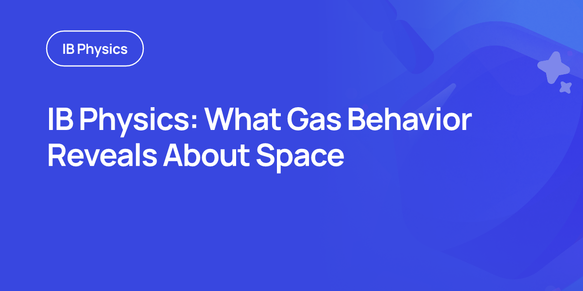 IB Physics: What Gas Behavior Reveals About Space