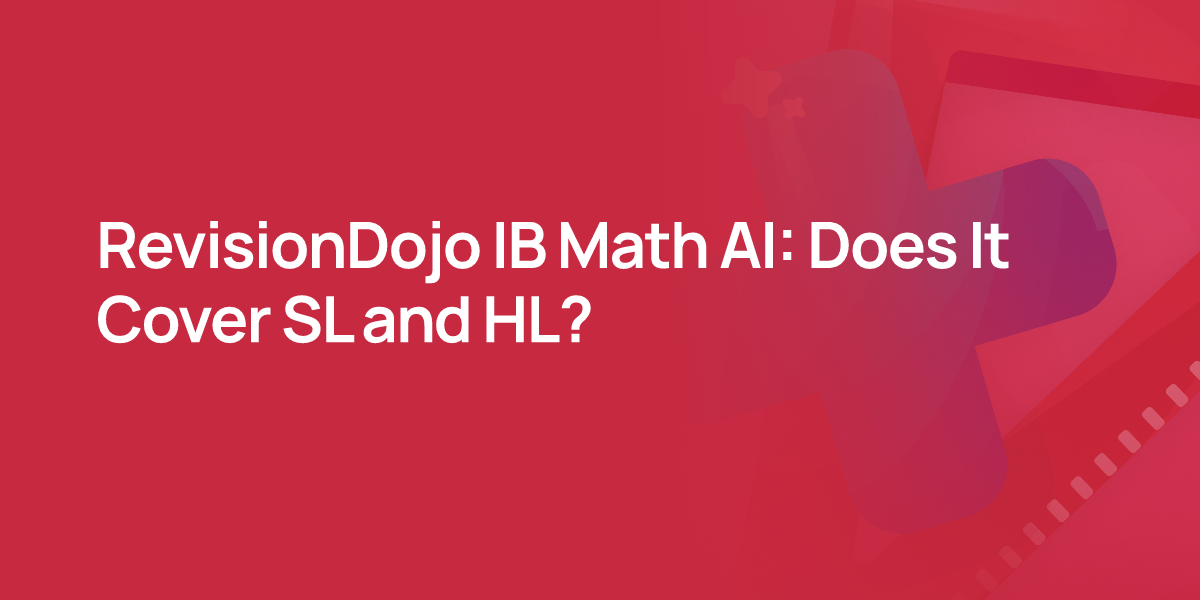 RevisionDojo IB Math AI: Does It Cover SL and HL?