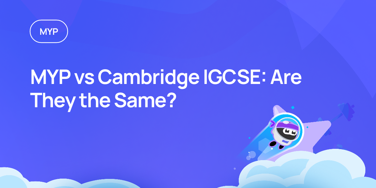 MYP vs Cambridge IGCSE: Are They the Same?