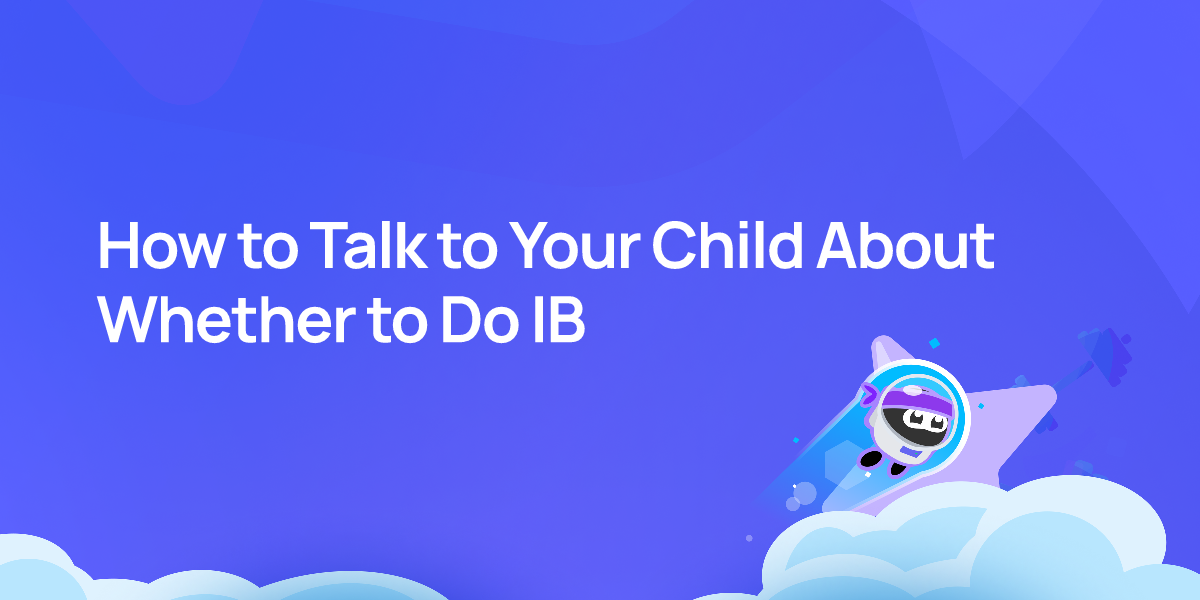 How to Talk to Your Child About Whether to Do IB