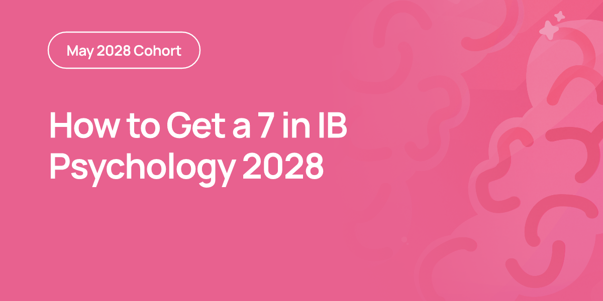 How to Get a 7 in IB Psychology 2028