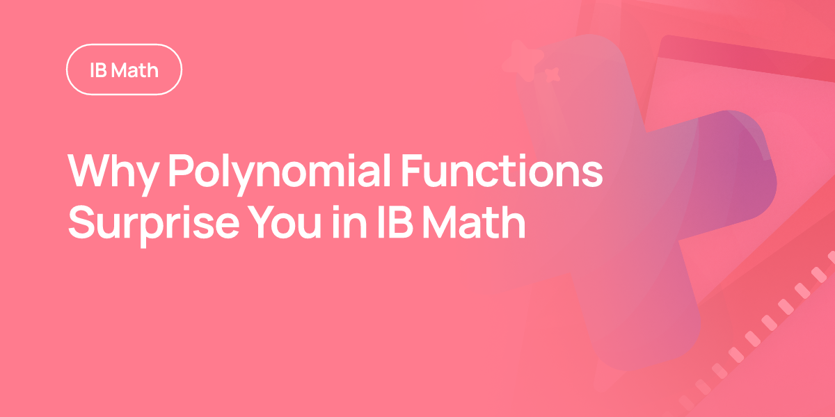 Why Polynomial Functions Surprise You in IB Math