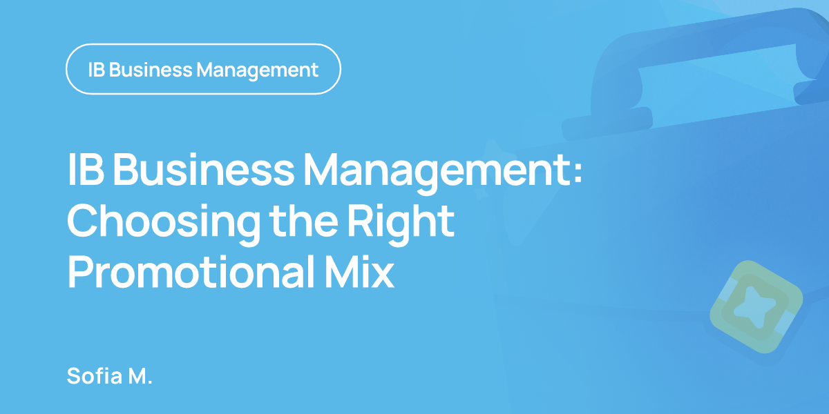 IB Business Management: Choosing the Right Promotional Mix