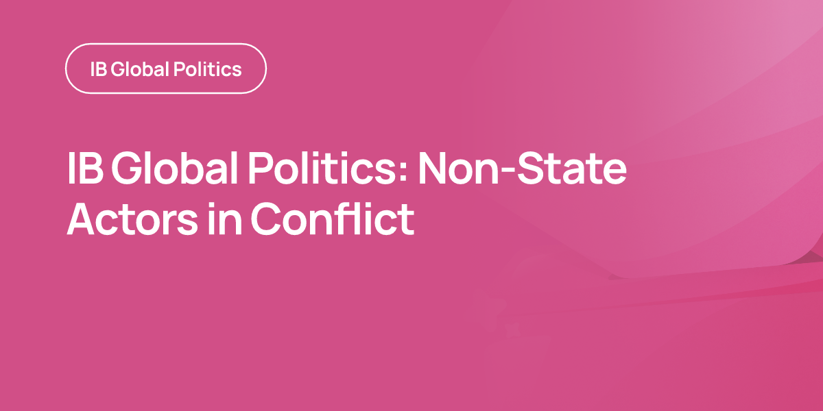 IB Global Politics: Non-State Actors in Conflict