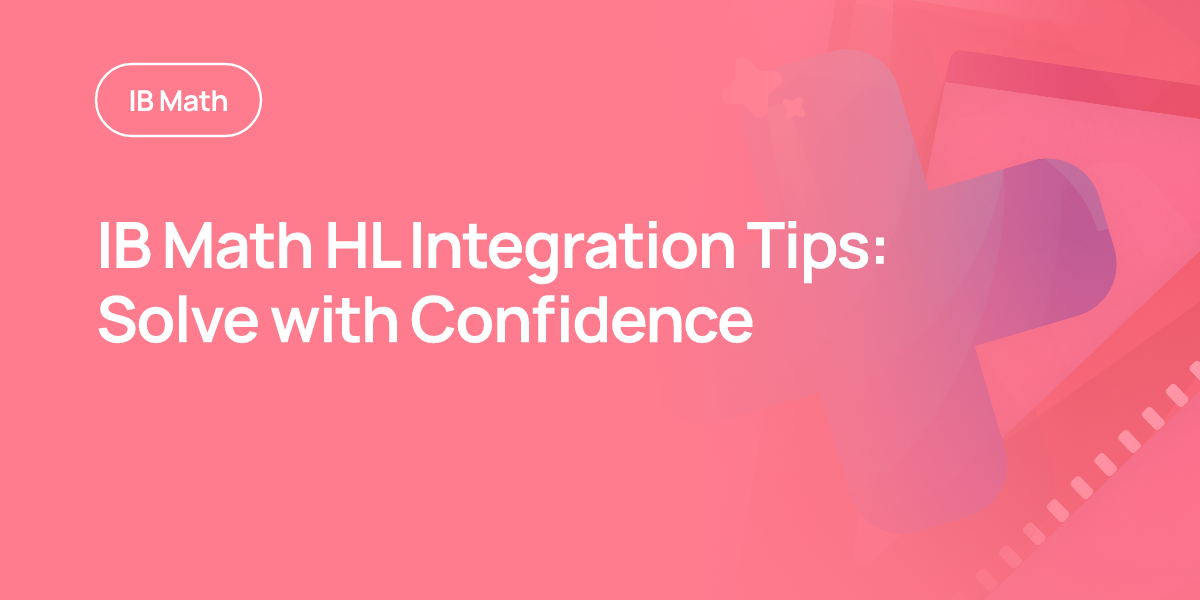IB Math HL Integration Tips: Solve with Confidence