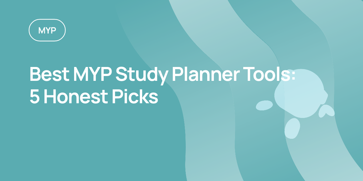 Best MYP Study Planner Tools: 5 Honest Picks