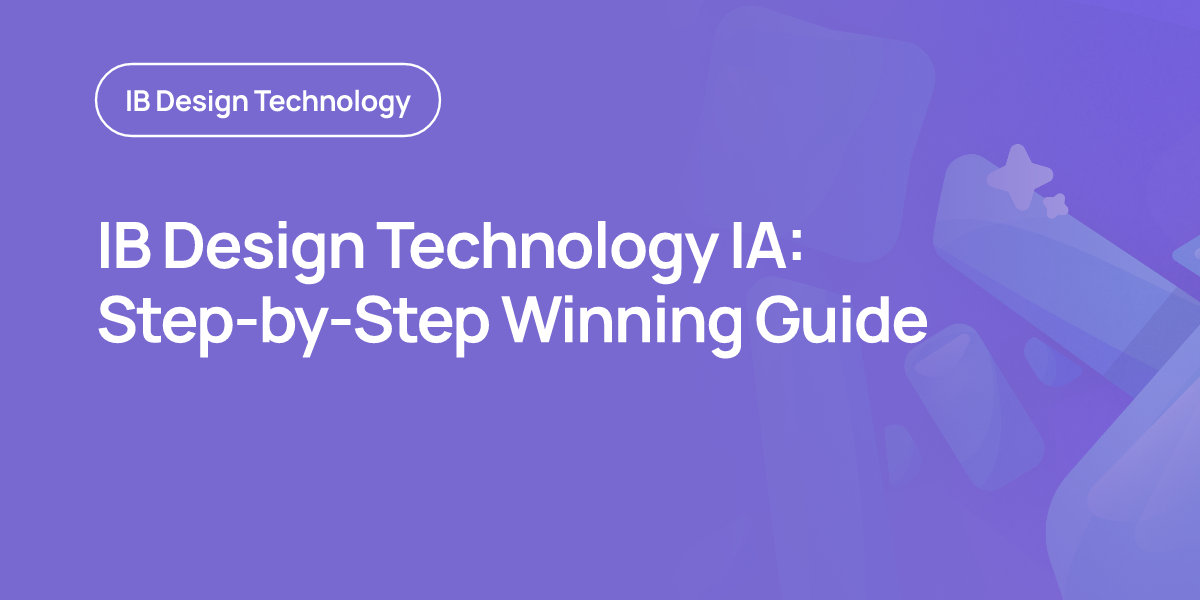 IB Design Technology IA: Step-by-Step Winning Guide