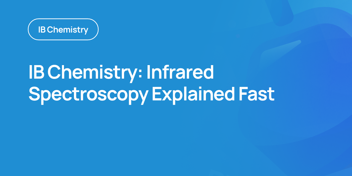 IB Chemistry: Infrared Spectroscopy Explained Fast