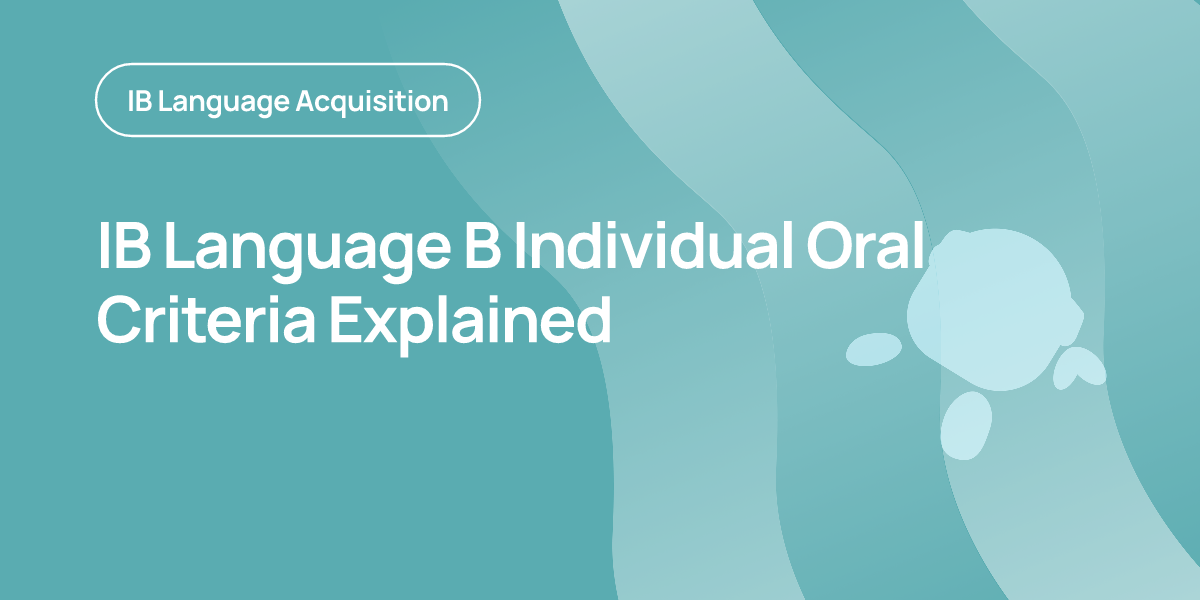 IB Language B Individual Oral Criteria Explained