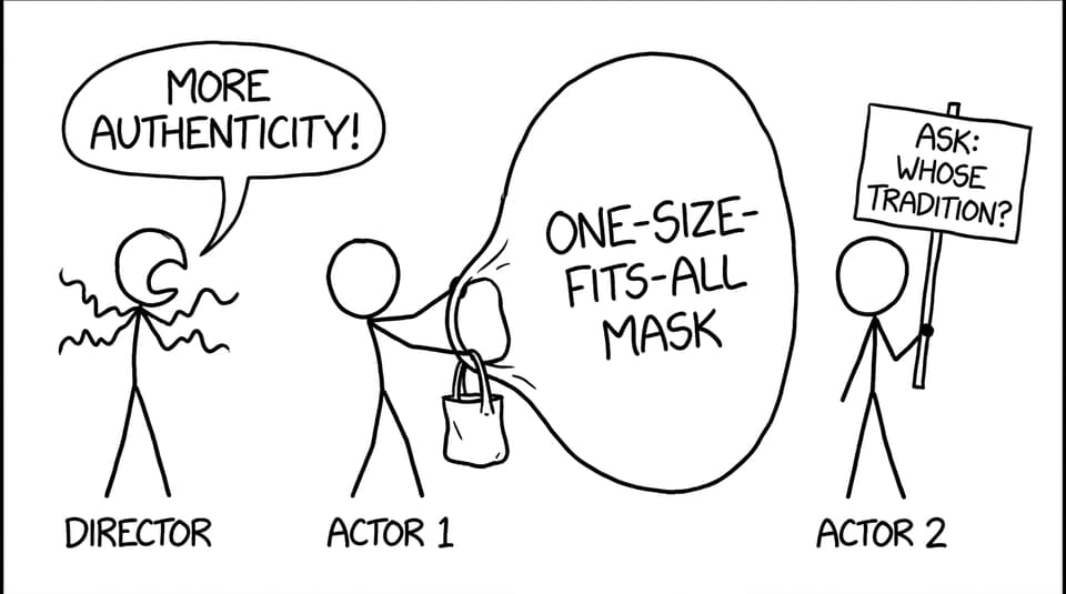 Director yelling “More authenticity!” while someone pulls out a one-size-fits-all mask