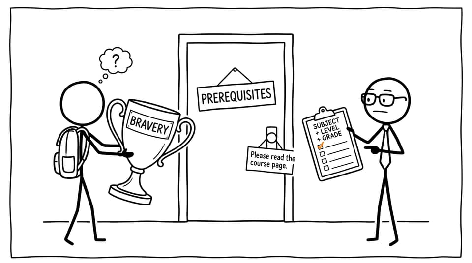 A university door ignores bravery and asks for the actual prerequisite checklist
