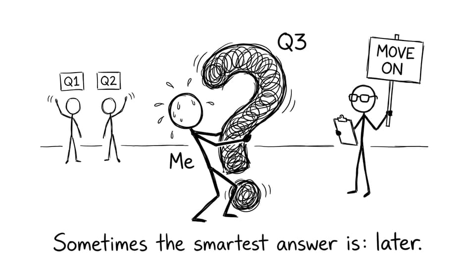 Sometimes the smartest answer is: later.