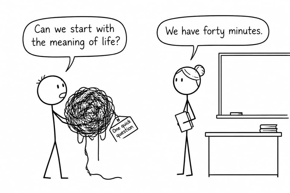 A student holding a tangled ball of string asks about the meaning of life while a teacher points out the limited lesson time.