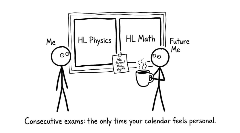 Two hardest exams back-to-back on the timetable