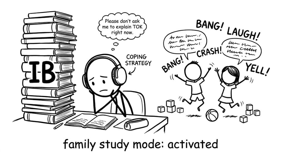 IB student vs household noise, comic relief